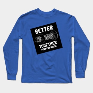 Better Together - Bolt and Nut Long Sleeve T-Shirt